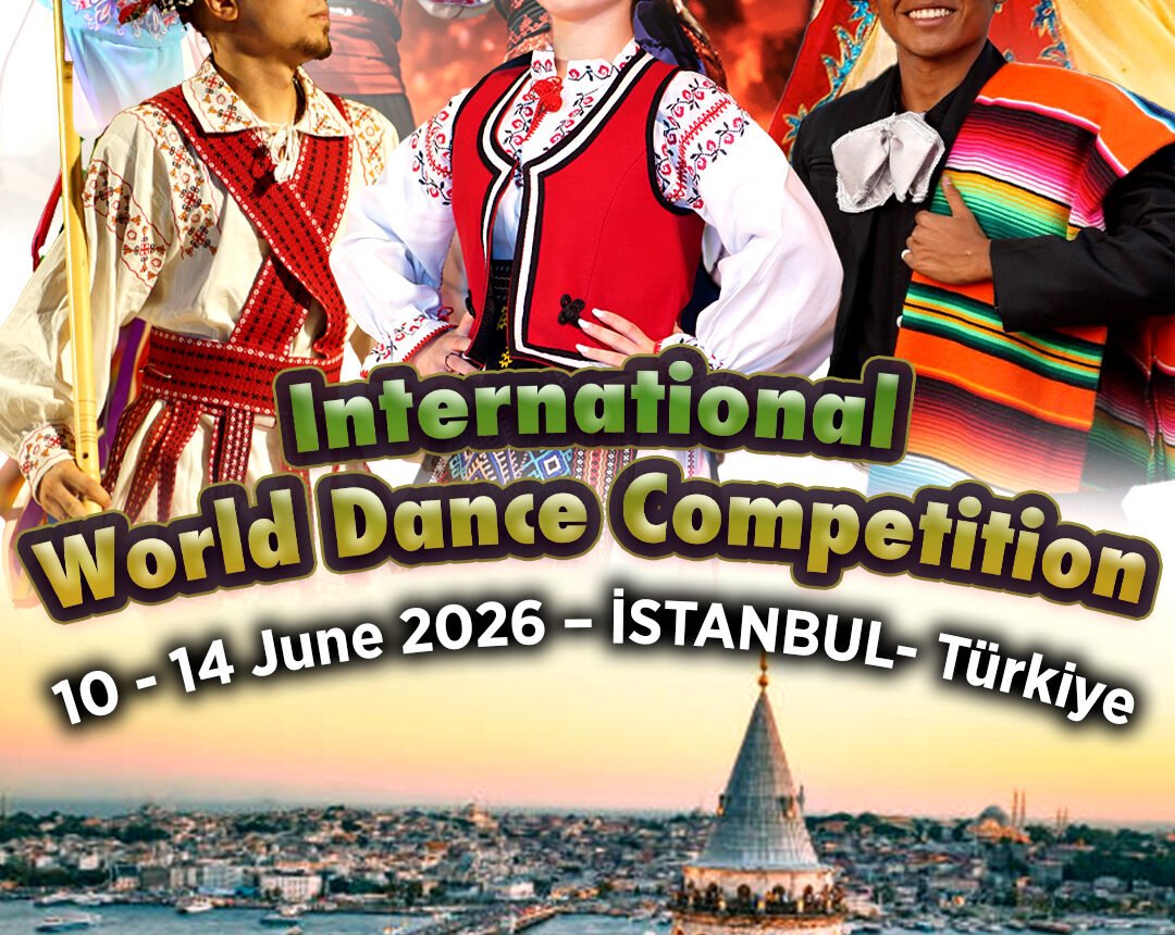 9- International World Dance& Competition Festival 10-14 June 2026 – İSTANBUL